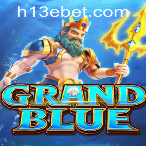 Descubra o Mundo de GRANDBLUE: Um Novo Conceito de Jogo com 13Ebet
