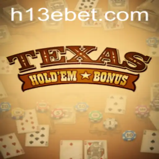 Explorando o Mundo do Texas Hold'em Bonus com 13Ebet